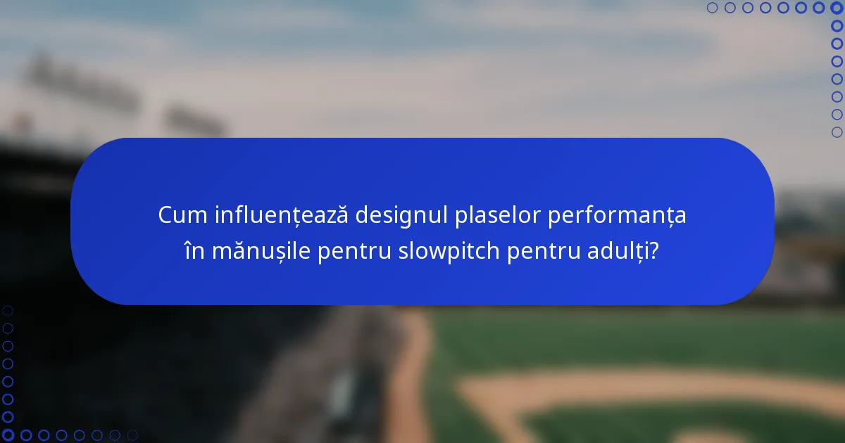 Cum influențează designul plaselor performanța în mănușile pentru slowpitch pentru adulți?