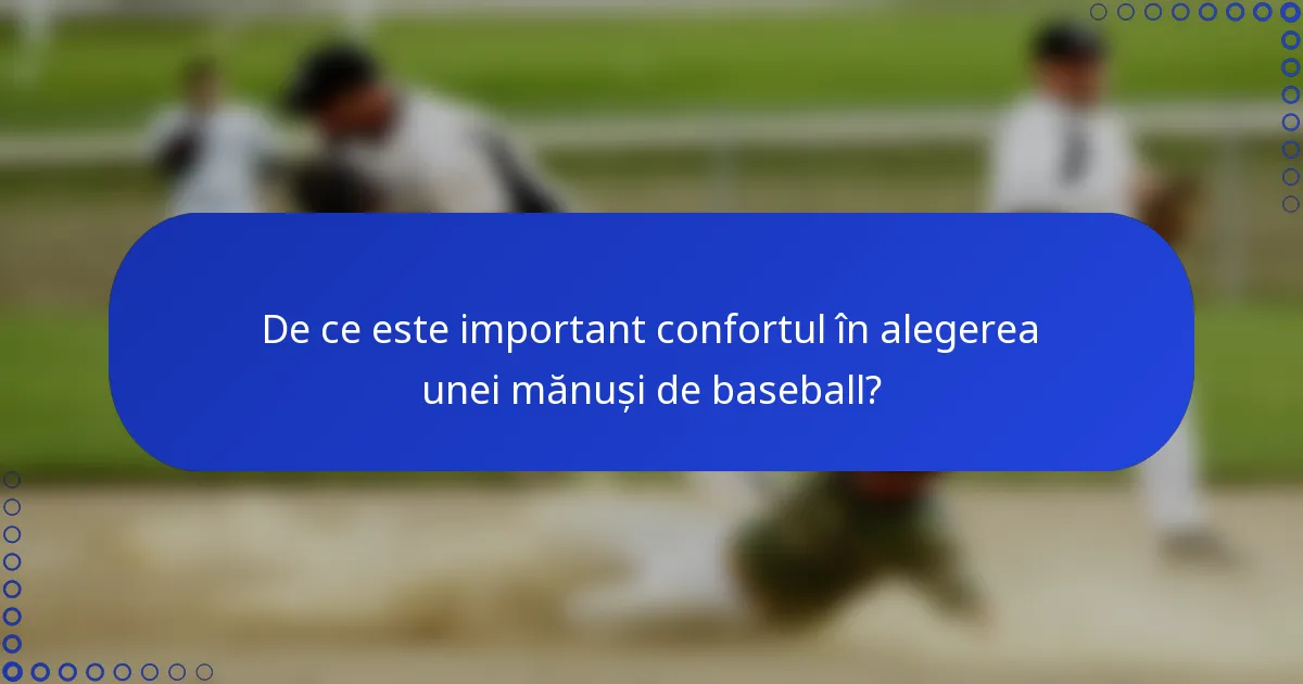 De ce este important confortul în alegerea unei mănuși de baseball?